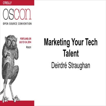 Marketing Your Tech Talent - OSCON 2014 - without speaker notes