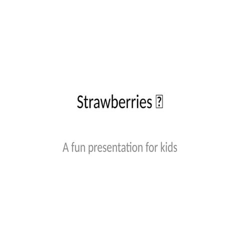 All About Strawberries: Fun Facts and Growing Tips for Kids | PPTX