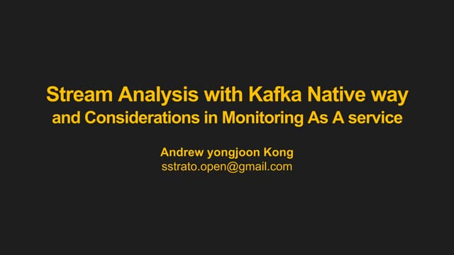 Stream analysis with kafka native way and considerations about monitoring as ...