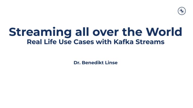 Streaming all over the world  Real life use cases with Kafka Streams