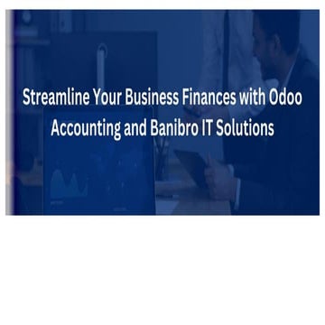 Streamline Your Business Finances with Odoo Accounting and Banibro IT Solutio...