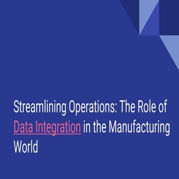 Streamlining Operations: The Role of Data Integration in the Manufacturing Wo...