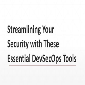 Streamlining Your Security with These Essential DevSecOps Tools