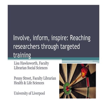 Street & Hawksworth - Involve, inform, inspire: reaching researchers through ...