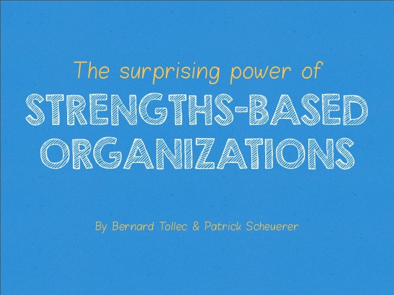 Strength based organizations