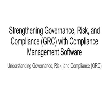 Strengthening Governance, Risk, and Compliance (GRC) with Compliance Manageme...
