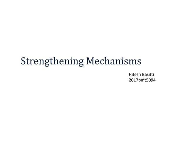 Strengthening Mechanisms of Metals and alloys | PPTX