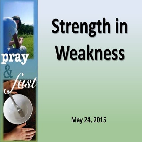 Strength in Weakness
