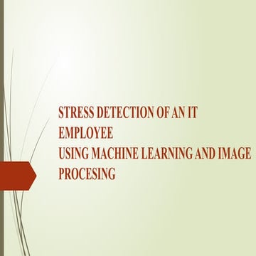 STRESS DETECTION OF AN IT EMPLOYEEUSING MACHINE LEARNING AND IMAGE PROCESING