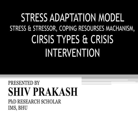 Stress, Stress Adaptation Model & Crisis intervention