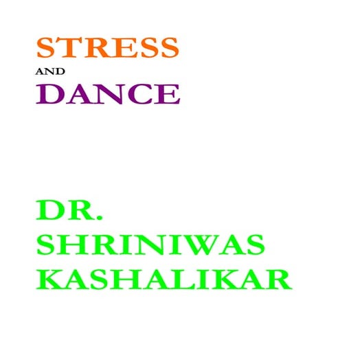 Stress and dance dr shriniwas kashalikar