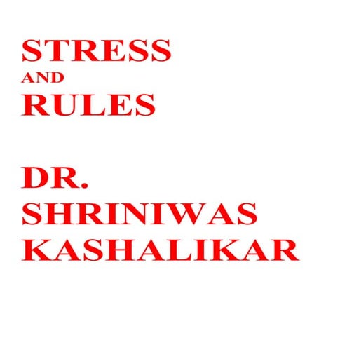 Stress and rules dr. shriniwas kashalikar