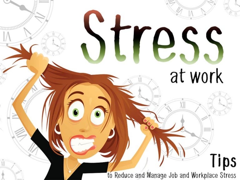 Stress At Work Tips To Reduce And Manage Job And Workplace Stress 