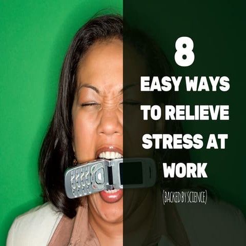 8 Easy Ways to Relieve Stress At Work (Backed By Science)
