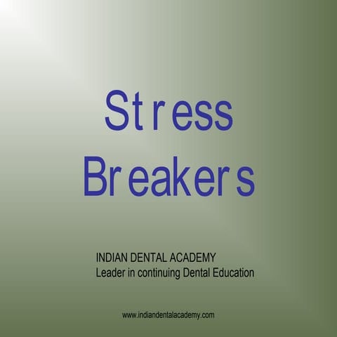Stress breakers /prosthodontic courses/ oral surgery courses  