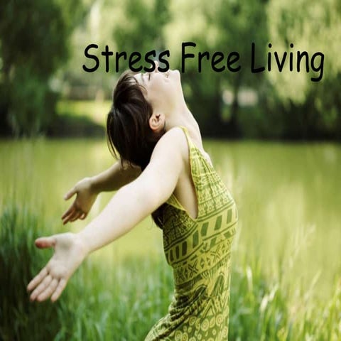 Stress free living | PPT