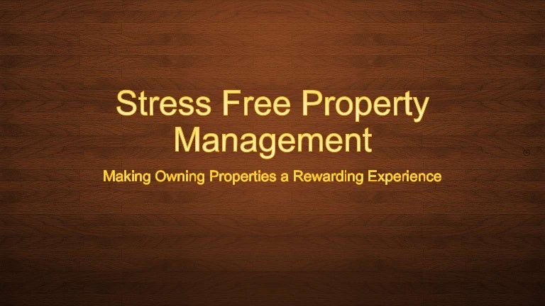 Stress Free Property Management Making Owning Properties A Rewardin