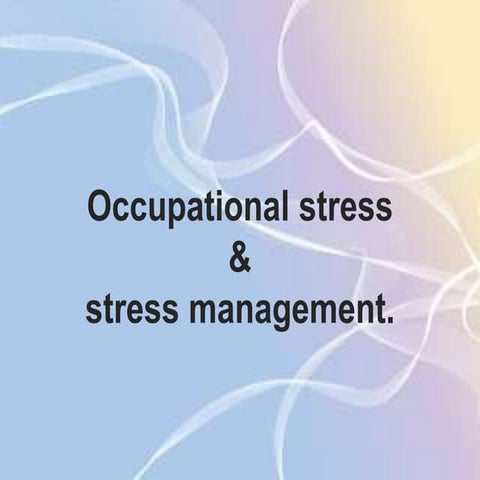 Occupational stress & stress management
