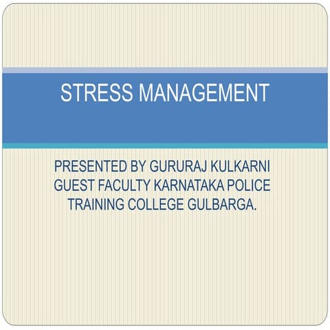 Stress management presented by gururaj