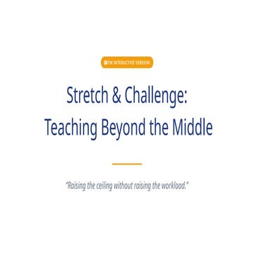 Stretch & Challenge - Teaching Beyond the Middle.pptx