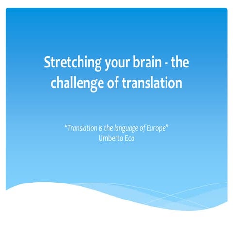 Stretching your brain   the challenge of translation