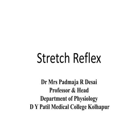 Stretch reflex  2 Internal ear   1 by P.R.Desai Prof & HOD Physiology, DYPMCKOP