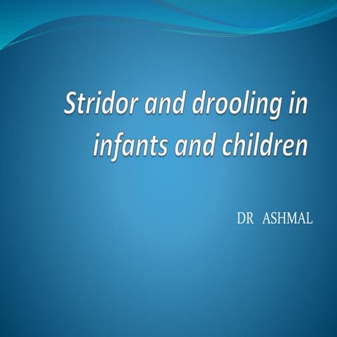 Stridor and drooling in infants and children