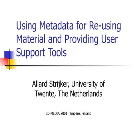 Strijker, A. (2001). Using Metadata For Reusing Material And Providing User S...
