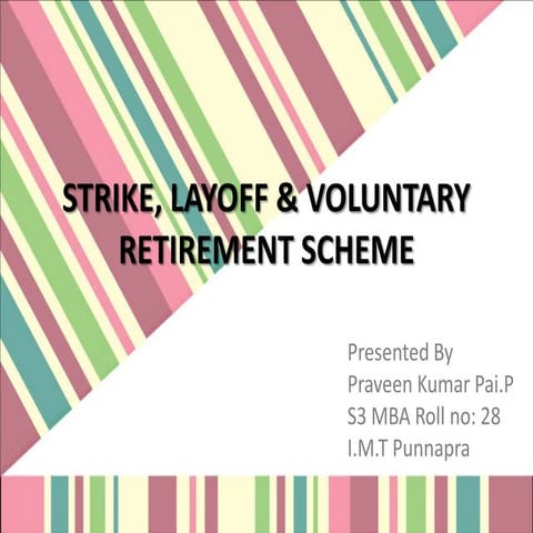 Strike, layoff & voluntary retirement scheme
