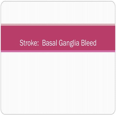 Stroke basal ganglia bleed
