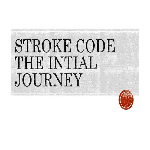 STROKE CODE CASE REPORT AND PROTOCOL.pptx