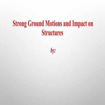 Understanding Strong Ground Motions and Their Impact on Structural ...