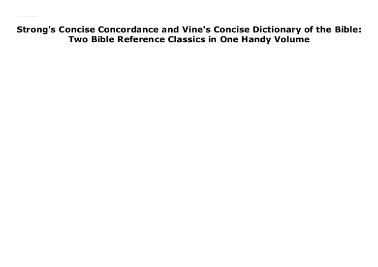 Strong's Concise Concordance and Vine's Concise Dictionary of the Bib…