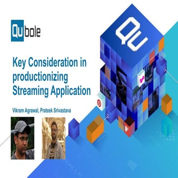 Key considerations in productionizing streaming applications