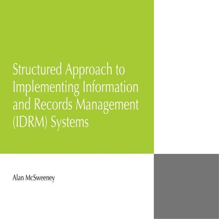 Structured Approach To Implementing Information And Records Management (Idrm)...