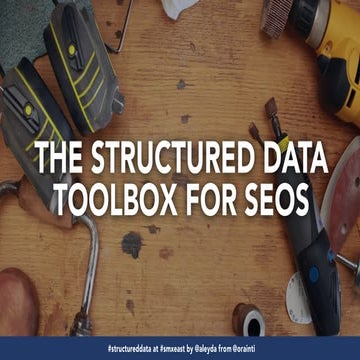 The Structured Data Toolbox for SEOs #SMXEast 