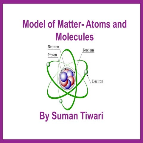 Structure of matter  atoms and molecules