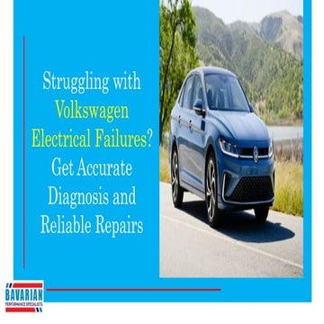 Struggling with Volkswagen Electrical Failures Get Accurate Diagnosis and Reliable Repairs
