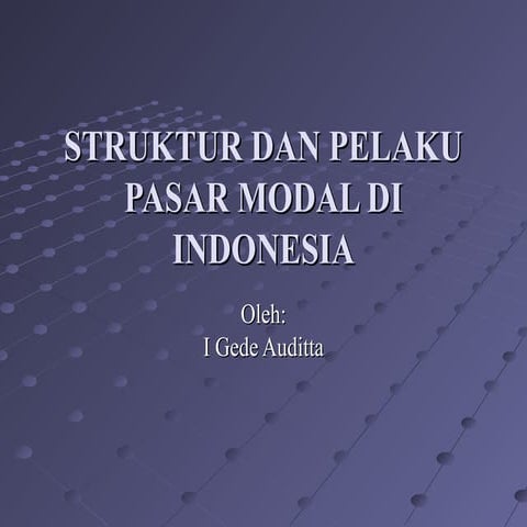 Struktur dan Pelaku Pasar Modal - Manajemen Keuangan - i gede auditta