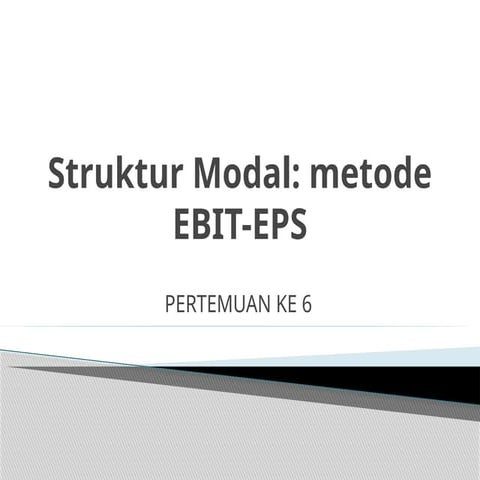 Struktur Modal  metode EBIT- EPS   Pert. 6.pptx