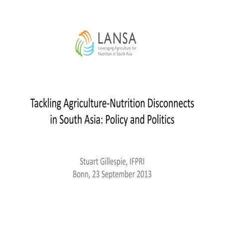 Stuart Gillespie, IFPRI "Tackling agriculture-nutrition disconnects in South ...