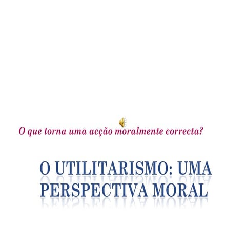 Os fundamentos da moral segundo a doutrina utilitarista de Stuart Mill ...