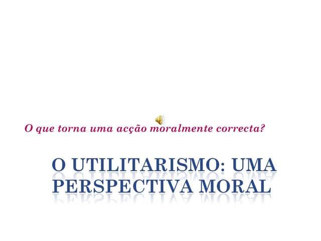 Os fundamentos da moral segundo a doutrina utilitarista de Stuart Mill ...