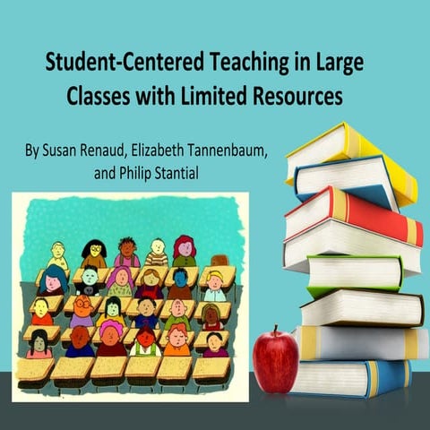 Student centered teaching in large classes with limited resources