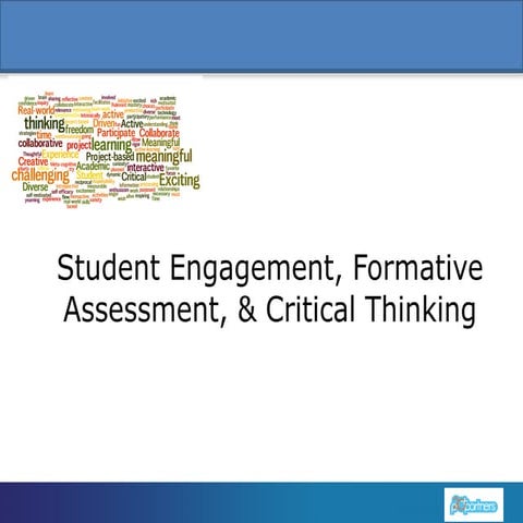 Student engagement, formative assessment, & critical thinking