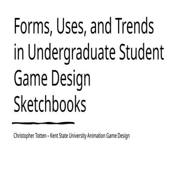 Forms, Uses, and Trends in Undergraduate Student Game Design Sketchbooks