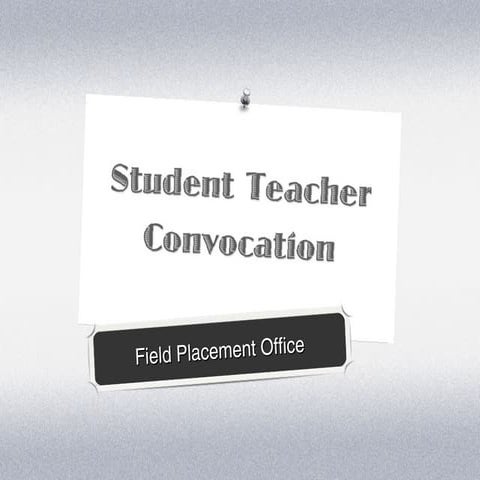 Student teacher convocation spring 2013 presentation