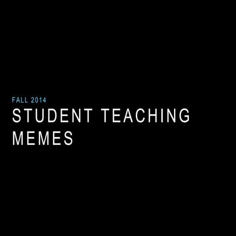 Student teaching memes | PPTX