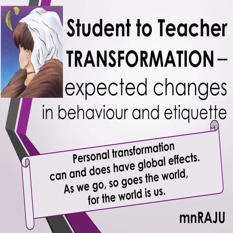 Student to Teacher Transformation