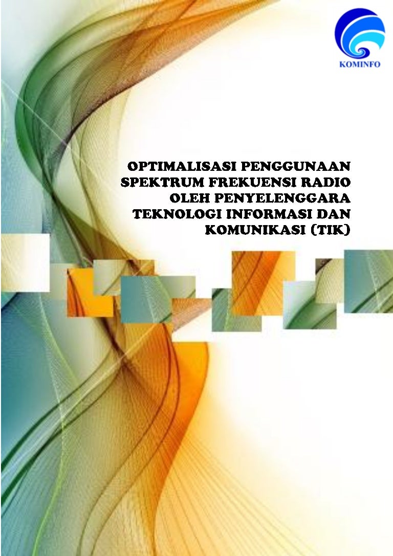 Studi Optimalisasi Penggunaan Spektrum Frekuensi Radio Oleh